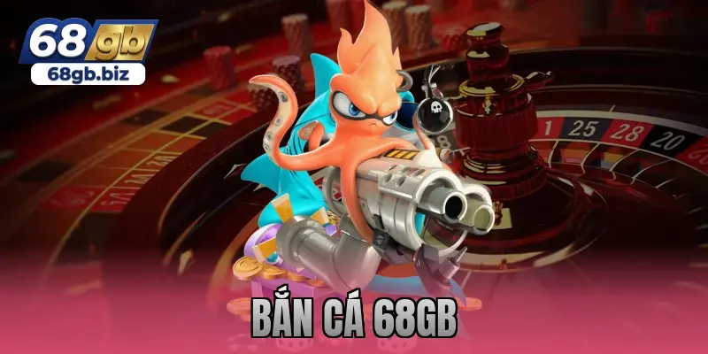 bắn cá 68gb