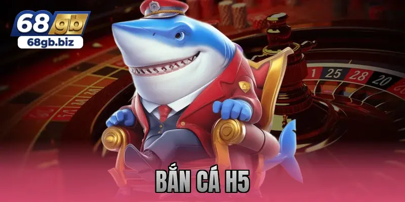 bắn cá h5