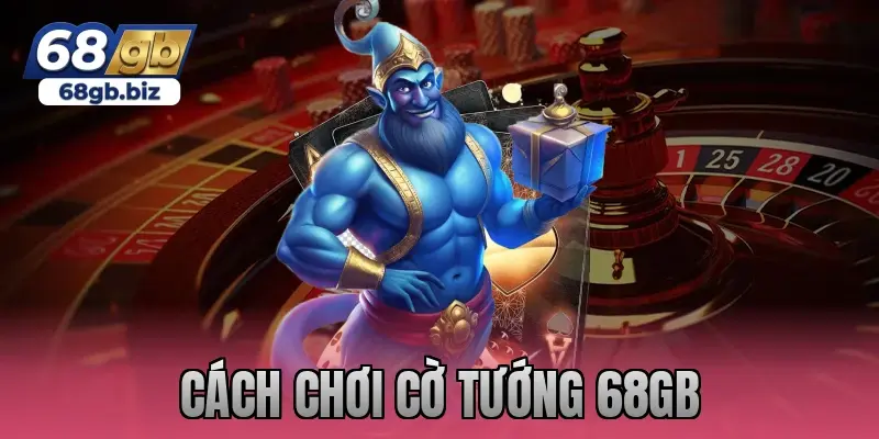 cách chơi cờ tướng 68gb