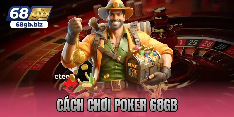 cách chơi poker 68gb
