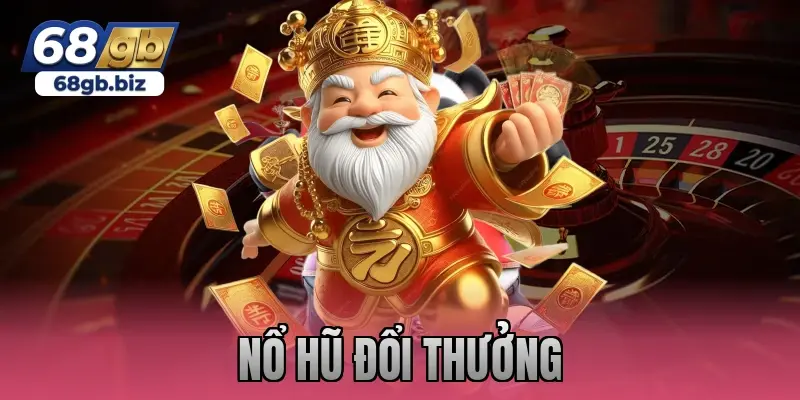 nổ hũ đổi thưởng