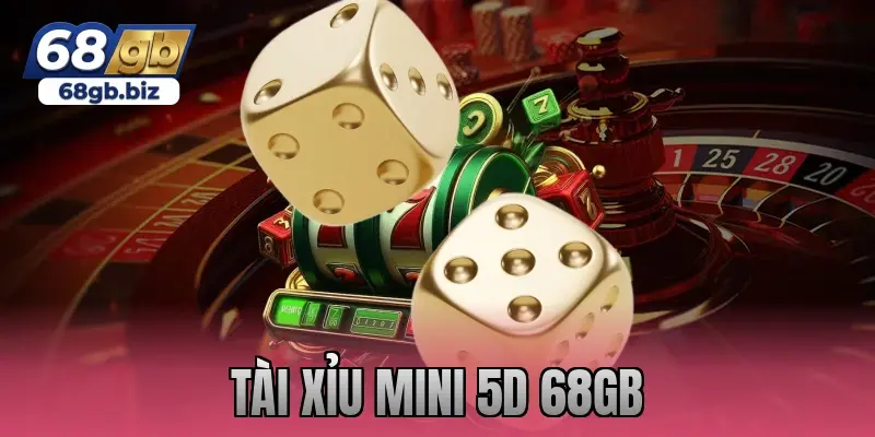 tài xỉu mini 5d 68gb